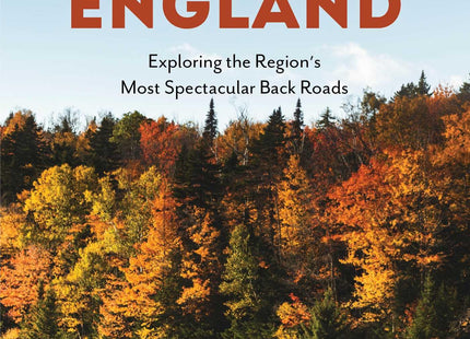 Scenic Driving New England: Exploring the Region's Most Spectacular Back Roads