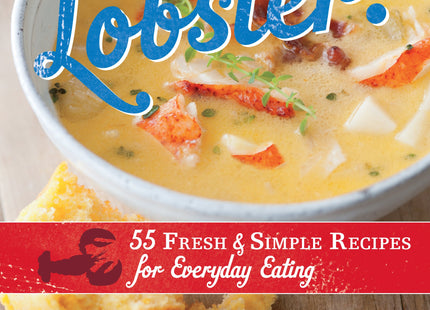 Lobster!: 55 Fresh and Simple Recipes for Everyday Eating