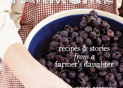 New England Farm Girl: recipes & stories from a farmer's daughter