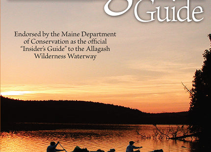 The Allagash Guide: What You Need to Know to Canoe this Famous Maine Waterway (Fox Chapel Publishing) Winner of the Legendary Maine Guide Award and Endorsed by the Maine Department of Conservation