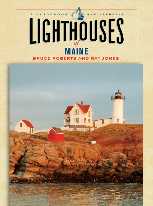 Lighthouses of Maine: A Guidebook And Keepsake (Lighthouse Series)