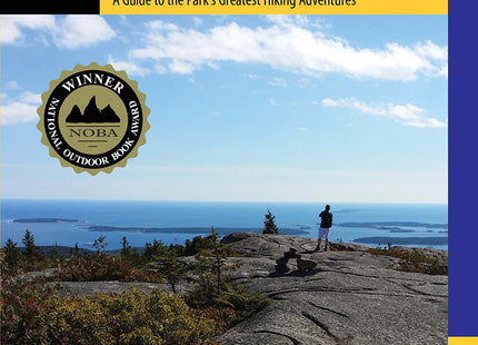 Hiking Acadia National Park: A Guide To The Park’s Greatest Hiking Adventures (Regional Hiking Series)