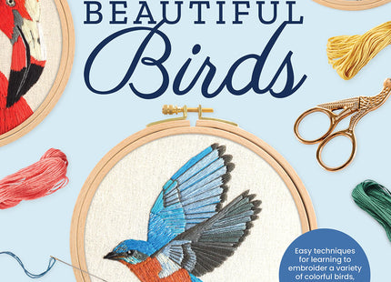 Embroidery Made Easy: Beautiful Birds: Easy techniques for learning to embroider a variety of colorful birds, including a cardinal, a barn owl, and a puffin