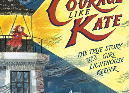 Courage Like Kate: The True Story of a Girl Lighthouse Keeper