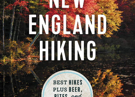 Moon New England Hiking: Best Hikes plus Beer, Bites, and Campgrounds Nearby (Moon Outdoors)