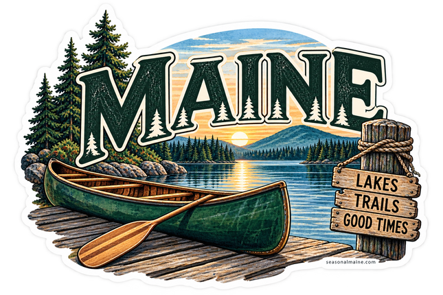 Maine Lakes, Trails & Good Times sticker artwork. A green canoe and wooden paddle rest on a lakeside dock below large MAINE lettering, beside a rustic LAKES TRAILS GOOD TIMES sign and a forested sunset scene.