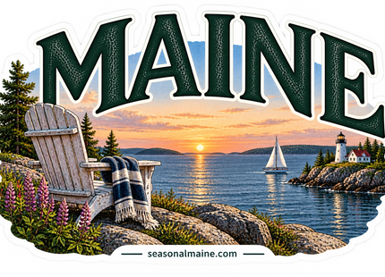 Maine Sunset Adirondack Chair sticker artwork. Dark green MAINE lettering rises above an Adirondack chair with a plaid blanket, pink lupines, a rocky shoreline, a sailboat and a lighthouse across sunset-lit water.